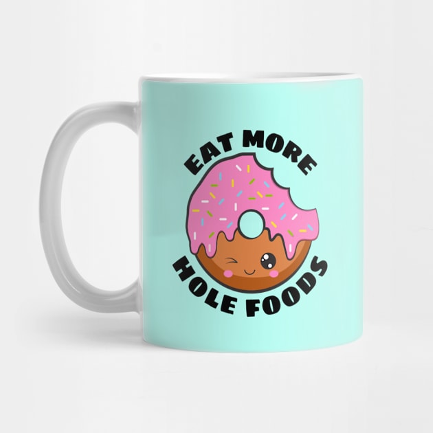 Eat More Hole Foods | Cute Donut Pun by Allthingspunny